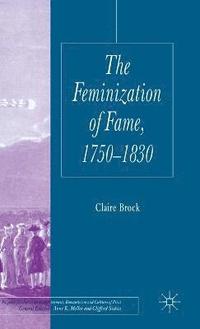 bokomslag The Feminization of Fame 1750-1830
