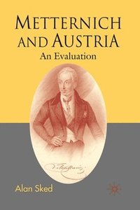 bokomslag Metternich and Austria: An Evaluation