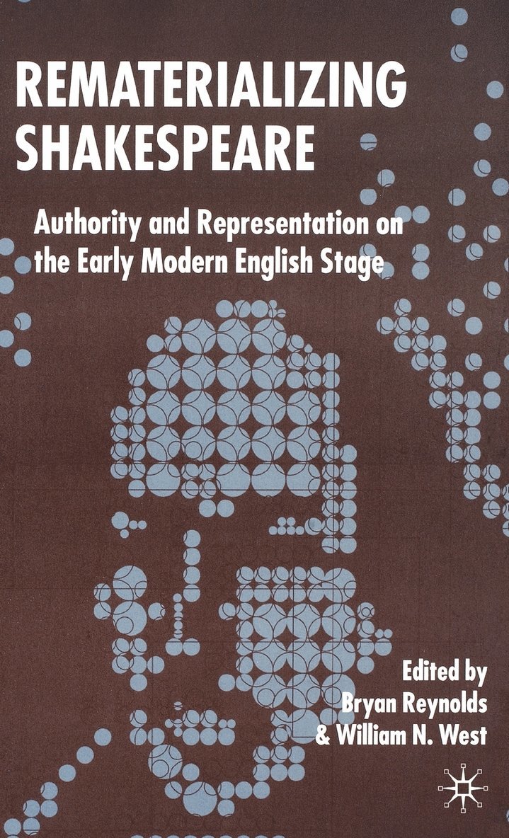 B. Reynolds, W. West, Professor Reynolds, Bryan, Professor West, William N. - Rematerializing Shakespeare, Inbunden