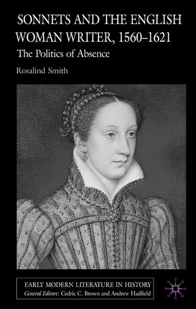 R. Smith - Sonnets and the English Woman Writer, 1560-1621, Inbunden
