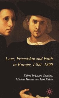 bokomslag Love, Friendship and Faith in Europe, 13001800