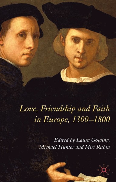 bokomslag Love, Friendship and Faith in Europe, 1300-1800