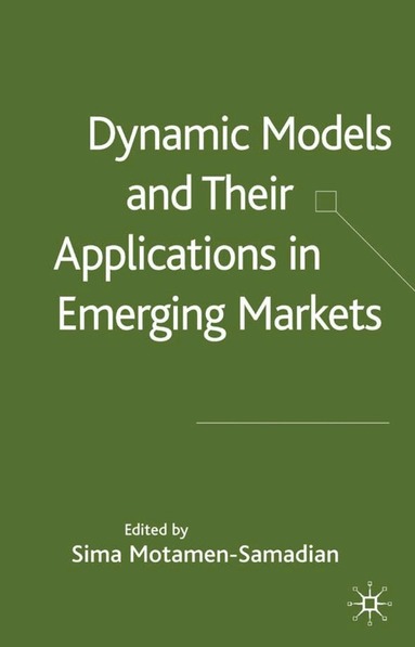 S. Motamen-Samadian - Dynamic Models and their Applications in Emerging Markets, Inbunden