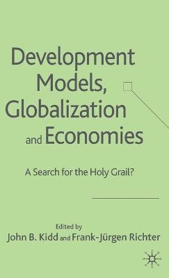 John B. Kidd, Frank-Jürgen Richter, John B Kidd - Development Models, Globalization and Economies, Inbunden
