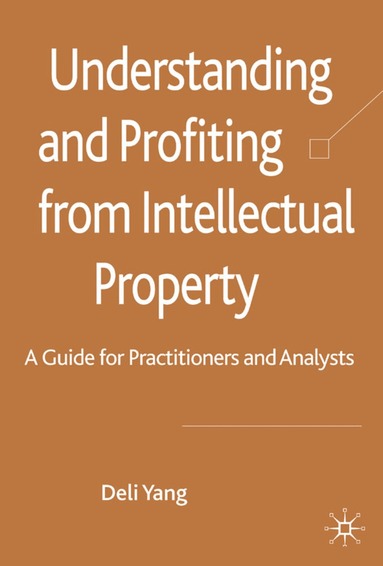 D. Yang - Understanding and Profiting from Intellectual Property, Inbunden