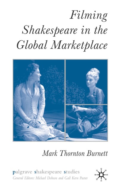 M. Burnett - Filming Shakespeare in the Global Marketplace, Inbunden