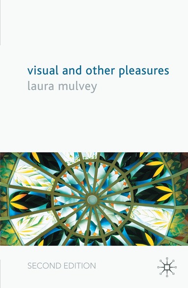 L. Mulvey - Visual and Other Pleasures, Häftad