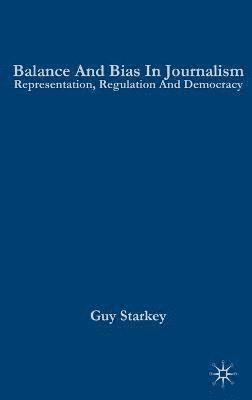 bokomslag Balance and Bias in Journalism: Representation, Regulation and Democracy