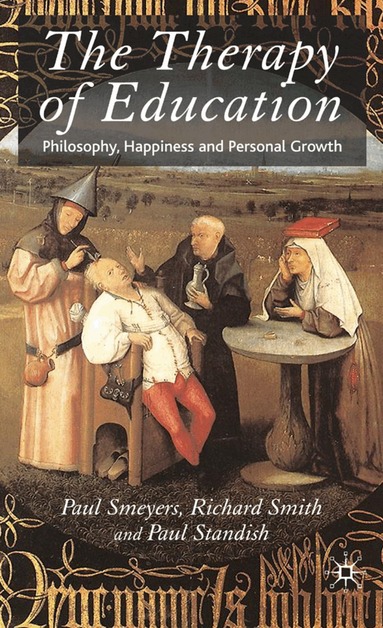 P. Standish, P. Smeyers, R. Smith - Therapy of Education, Inbunden