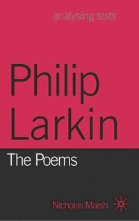 bokomslag Philip Larkin: The Poems