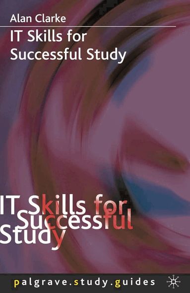 Alan Clarke - IT Skills for Successful Study, Häftad
