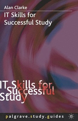 Alan Clarke - It Skills for Successful Study, Häftad