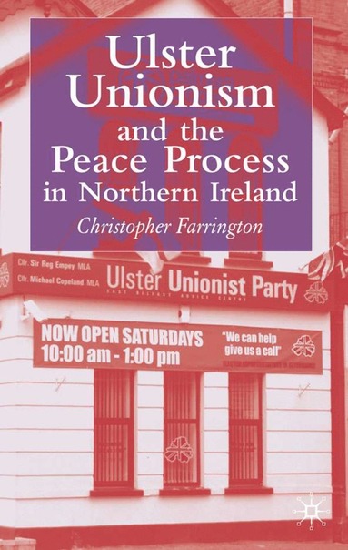 bokomslag Ulster Unionism and the Peace Process in Northern Ireland
