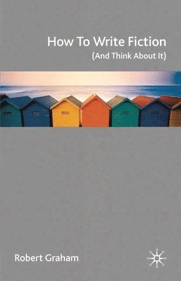 bokomslag How to Write Fiction (and Think about It)