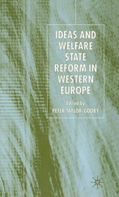 P. Taylor-Gooby, Peter Taylor-Gooby - Ideas and Welfare State Reform in Western Europe, Inbunden