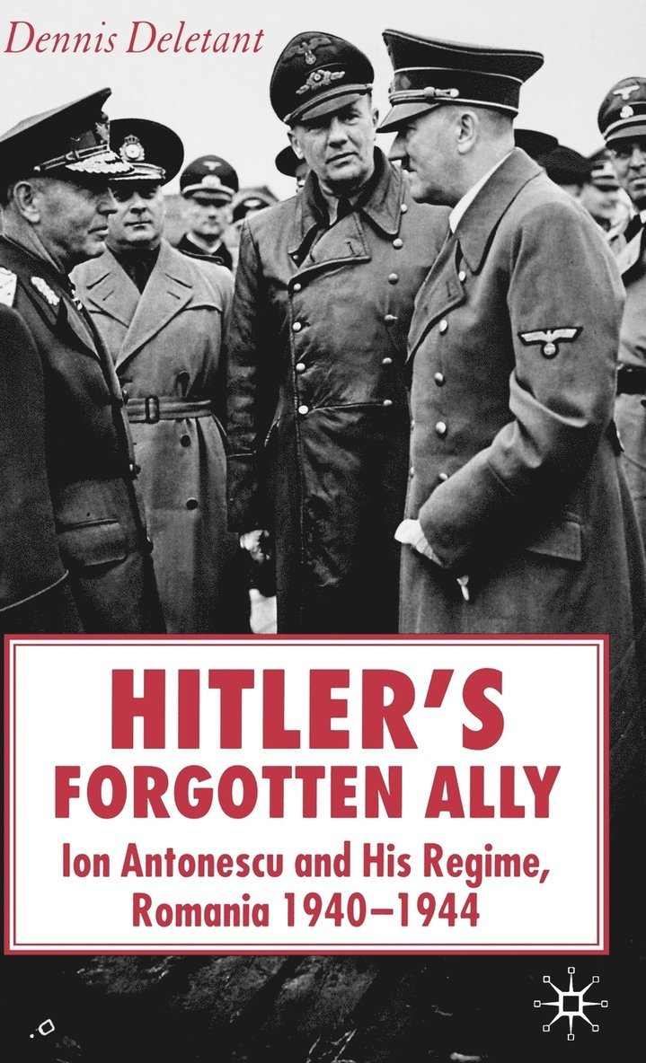 D. Deletant, Professor Deletant, Dennis - Hitler's Forgotten Ally, Inbunden