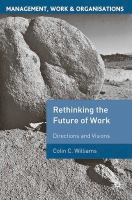Colin C. Williams - Rethinking the Future of Work: Directions and Visions, Häftad