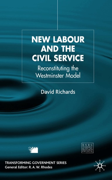 D. Richards - New Labour and the Civil Service, Inbunden