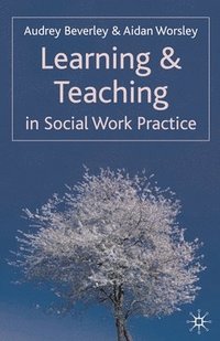 bokomslag Learning and Teaching in Social Work Practice