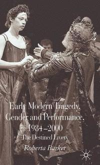 bokomslag Early Modern Tragedy, Gender and Performance, 1984-2000