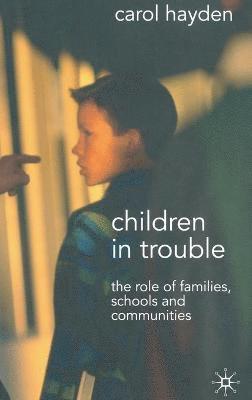 bokomslag Children in Trouble: The Role of Families, Schools and Communities