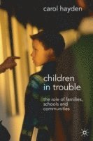 bokomslag Children in Trouble: The Role of Families, Schools and Communities