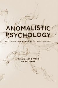 bokomslag Anomalistic Psychology: Exploring Paranormal Belief and Experience