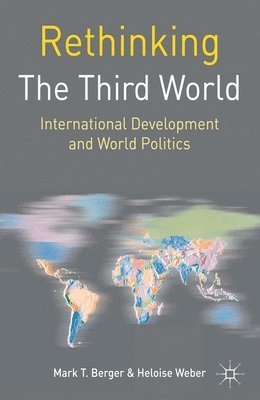 Mark T Berger, Heloise Weber, Mark T. Berger - Rethinking the Third World, Inbunden