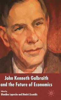 bokomslag John Kenneth Galbraith and the Future of Economics