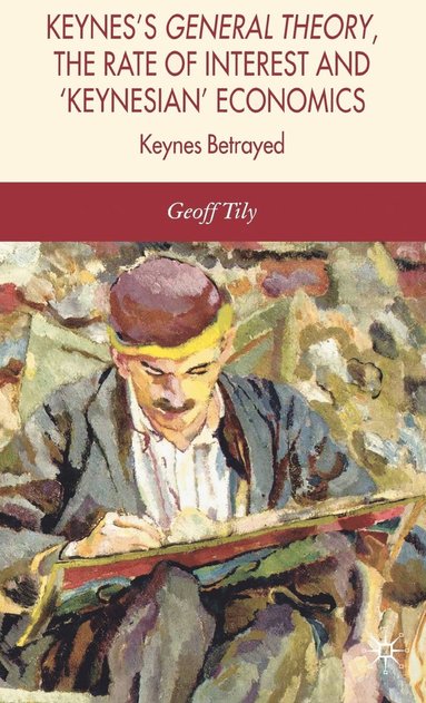 bokomslag Keynes's General Theory, the Rate of Interest and Keynesian' Economics