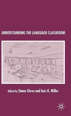 S. Gieve, I. Miller - Understanding the Language Classroom, Inbunden