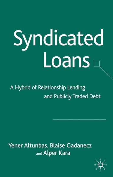 Y. Altunbas, B. Gadanecz, A. Kara - Syndicated Loans, Inbunden