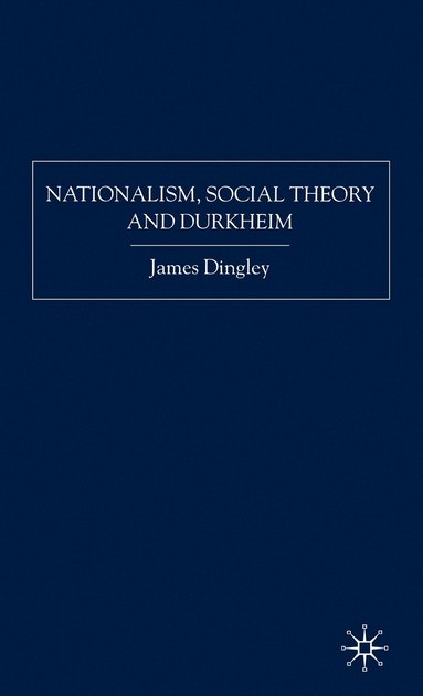 bokomslag Nationalism, Social Theory and Durkheim