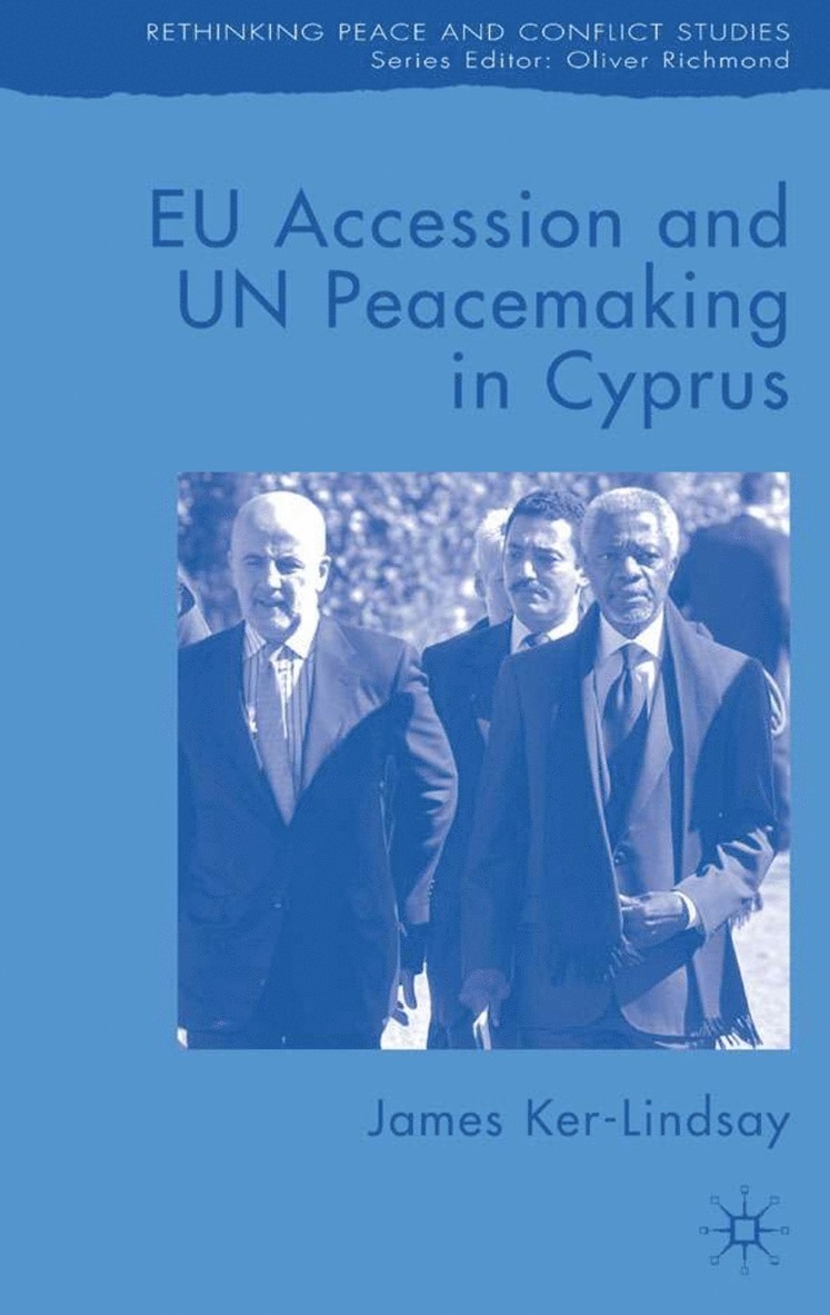 J. Ker-Lindsay - EU Accession and UN Peacemaking in Cyprus, Inbunden
