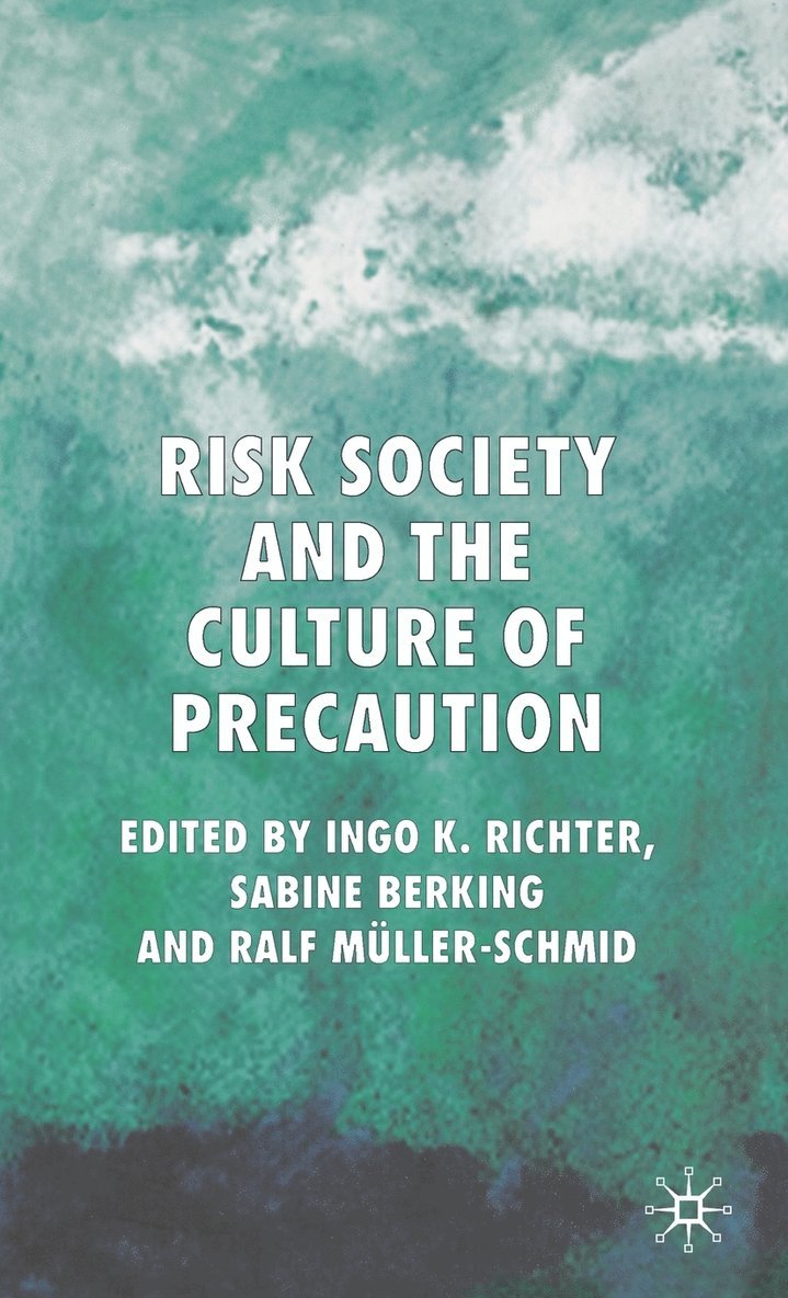 Risk Society and the Culture of Precaution 1