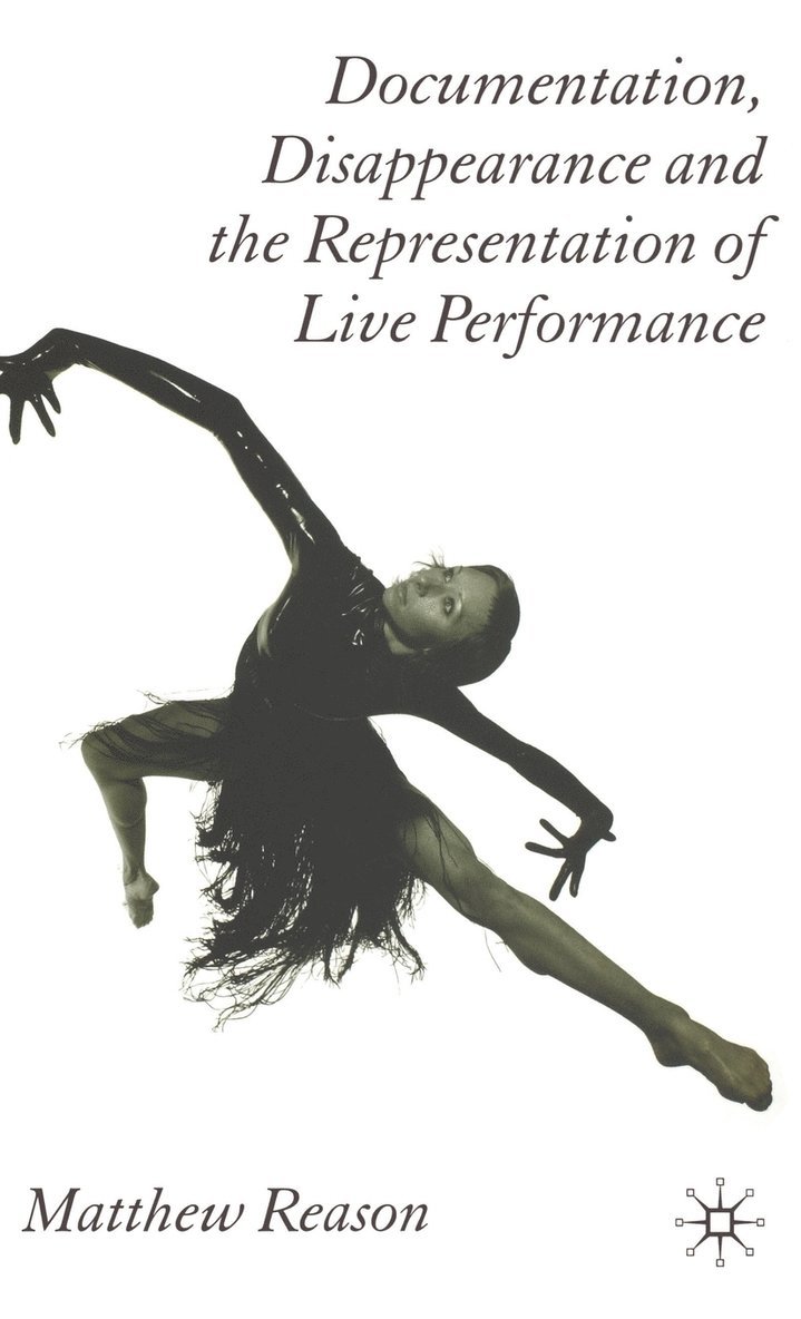 Documentation, Disappearance and the Representation of Live Performance 1