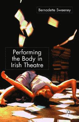 bokomslag Performing the Body in Irish Theatre