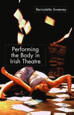 Performing the Body in Irish Theatre 1