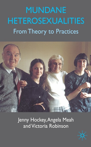 J. Hockey, A. Meah, V. Robinson - Mundane Heterosexualities, Inbunden