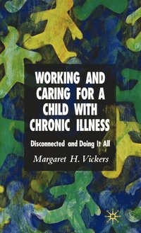 bokomslag Working and Caring for a Child with Chronic Illness