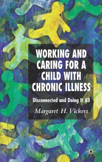 bokomslag Working and Caring for a Child with Chronic Illness