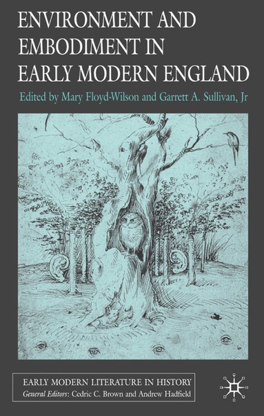 Garrett A. Sullivan, Jr, M. Floyd-Wilson, G. Sullivan, Jr - Environment and Embodiment in Early Modern England, Inbunden