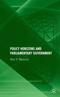 bokomslag Policy Horizons and Parliamentary Government