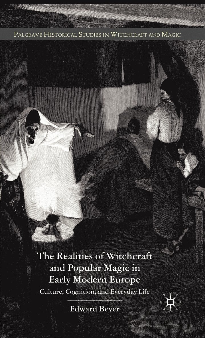 E. Bever, Edward Bever - Realities of Witchcraft and Popular Magic in Early Modern Europe, Inbunden