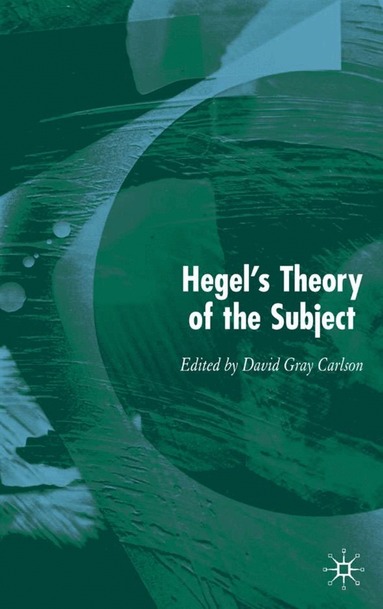 Kenneth A. Loparo, David Gray Carlson, Kenneth A Loparo - Hegel’s Theory of the Subject, Inbunden