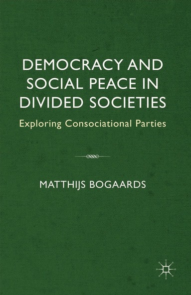 bokomslag Democracy and Social Peace in Divided Societies