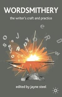 bokomslag Wordsmithery: The Writer's Craft and Practice