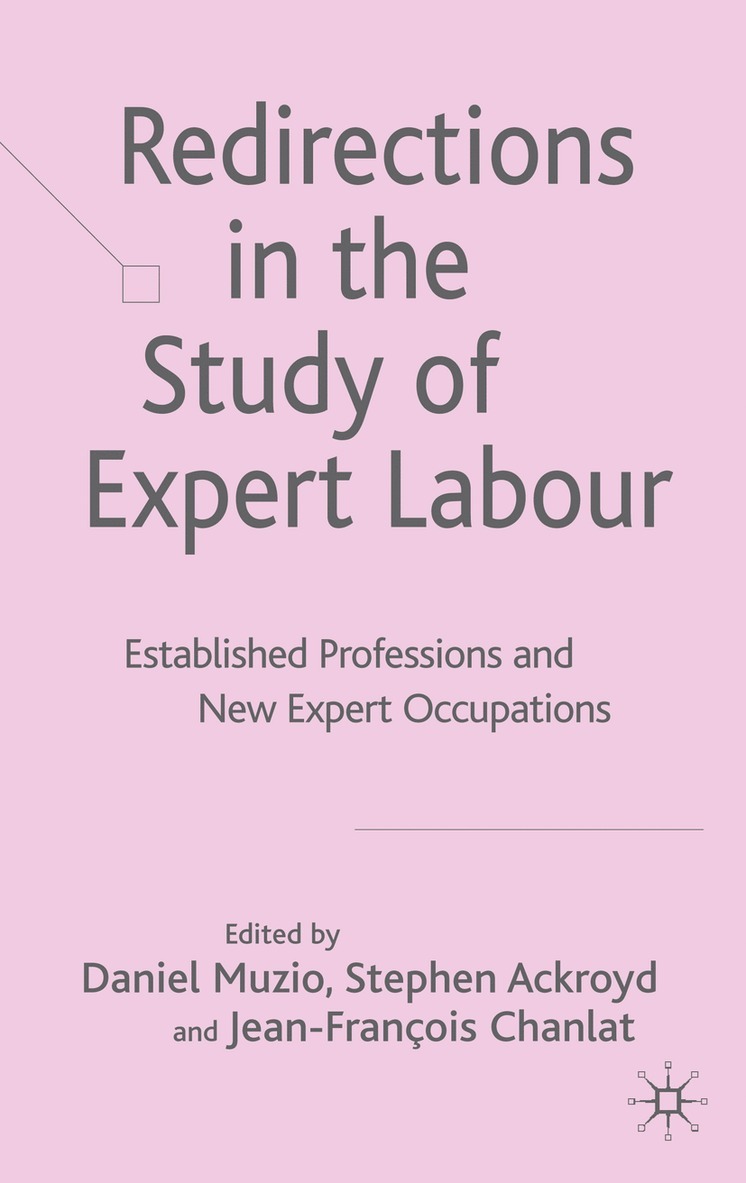 D. Muzio, S. Ackroyd, J. Chanlat, Stephen Ackroyd, Daniel Muzio - Redirections in the Study of Expert Labour, Inbunden