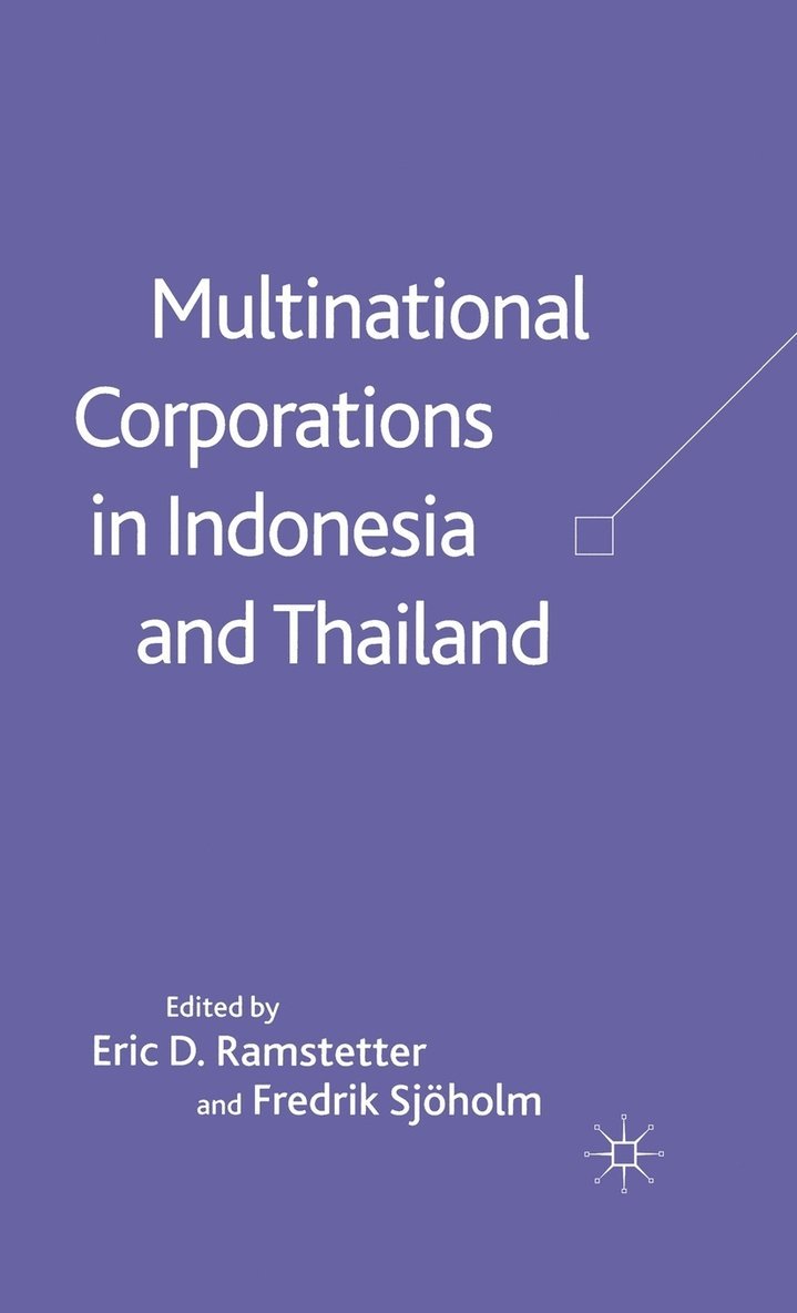 E. Ramstetter, F. Sjöholm, F. Sjoholm - Multinational Corporations in Indonesia and Thailand, Inbunden