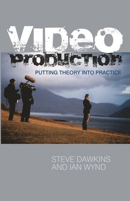 bokomslag Video Production: Putting Theory into Practice